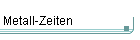 Metall-Zeiten